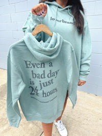 Even a bad day is just 24 hours seafoam green hoodie