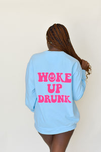 Woke Up Drunk Sweatshirt - Lavish Tuscaloosa